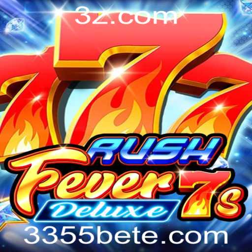 Descubra a Emoção do RushFever7sDeluxe no 3355bet Cassino